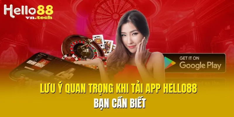 Lưu ý quan trọng khi tải app Hello88 bạn cần biết