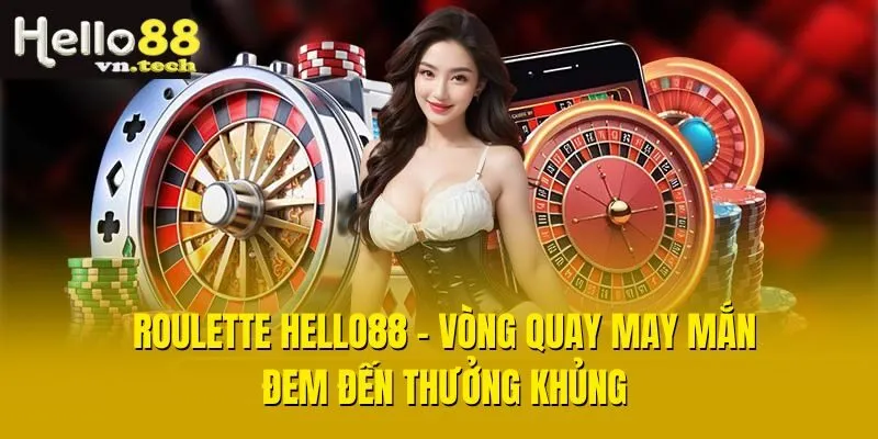 Roulette Hello88 - Vòng Quay May Mắn Đem Đến Thưởng Khủng