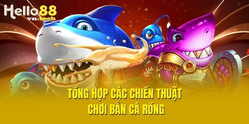 Tổng hợp các chiến thuật chơi bắn cá rồng